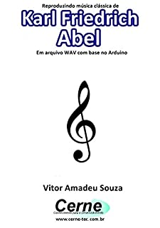 Livro Reproduzindo música clássica de Karl Friedrich Abel Em arquivo WAV com base no Arduino