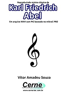 Reproduzindo música clássica de Karl Friedrich Abel Em arquivo WAV com PIC baseado no mikroC PRO