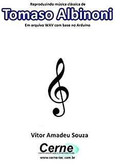 Livro Reproduzindo música clássica de Tomaso Albinoni Em arquivo WAV com base no Arduino