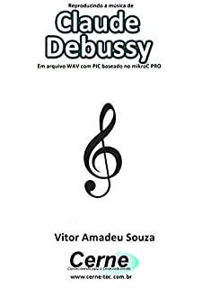 Reproduzindo a música de Claude Debussy Em arquivo WAV com PIC baseado no mikroC PRO