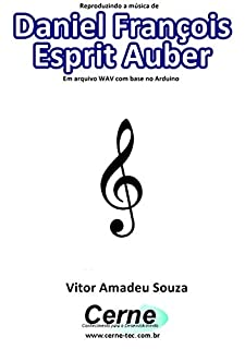 Reproduzindo a música de Daniel François  Esprit Auber Em arquivo WAV com base no Arduino
