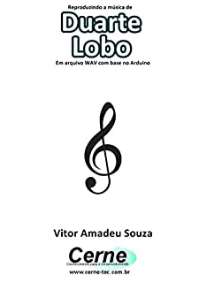 Livro Reproduzindo a música de Duarte Lobo Em arquivo WAV com base no Arduino