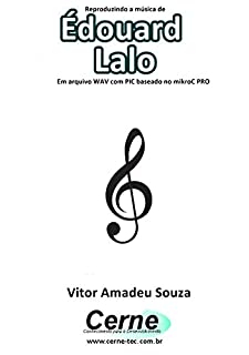 Livro Reproduzindo a música de Édouard Lalo Em arquivo WAV com PIC baseado no mikroC PRO