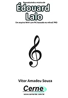 Reproduzindo a música de Édouard Lalo Em arquivo WAV com PIC baseado no mikroC PRO