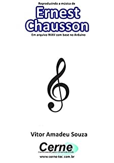 Livro Reproduzindo a música de Ernest Chausson Em arquivo WAV com base no Arduino
