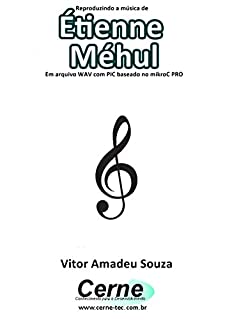 Livro Reproduzindo a música de Étienne Méhul Em arquivo WAV com PIC baseado no mikroC PRO