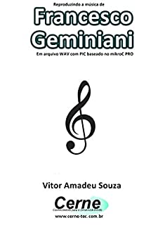 Reproduzindo a música de Francesco Geminiani  Em arquivo WAV com PIC baseado no mikroC PRO