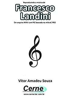 Livro Reproduzindo a música de Francesco Landini Em arquivo WAV com PIC baseado no mikroC PRO