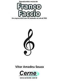 Reproduzindo a música de Franco Faccio Em arquivo WAV com PIC baseado no mikroC PRO