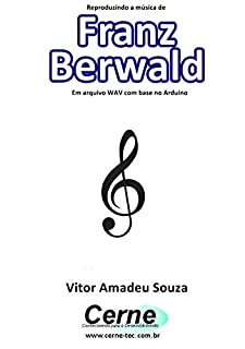 Livro Reproduzindo a música de Franz Berwald Em arquivo WAV com base no Arduino