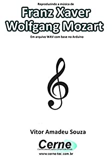 Livro Reproduzindo a música de Franz Xaver Wolfgang Mozart Em arquivo WAV com base no Arduino