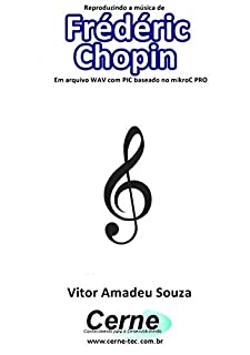 Reproduzindo a música de Frédéric Chopin Em arquivo WAV com PIC baseado no mikroC PRO