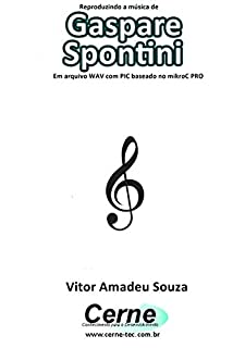 Livro Reproduzindo a música de Gaspare Spontini Em arquivo WAV com PIC baseado no mikroC PRO
