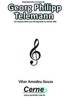 Reproduzindo a música de Georg Philipp Telemann Em arquivo WAV com PIC baseado no mikroC PRO