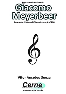 Reproduzindo a música de Giacomo Meyerbeer Em arquivo WAV com PIC baseado no mikroC PRO