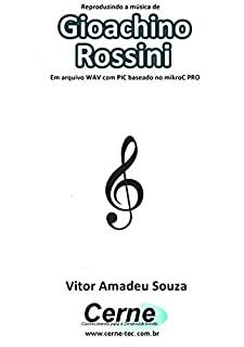 Reproduzindo a música de Gioachino Rossini Em arquivo WAV com PIC baseado no mikroC PRO