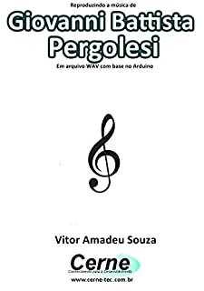 Livro Reproduzindo a música de Giovanni Battista Pergolesi Em arquivo WAV com base no Arduino