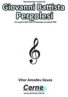 Reproduzindo a música de Giovanni Battista Pergolesi Em arquivo WAV com PIC baseado no mikroC PRO