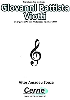 Reproduzindo a música de Giovanni Battista Viotti Em arquivo WAV com PIC baseado no mikroC PRO