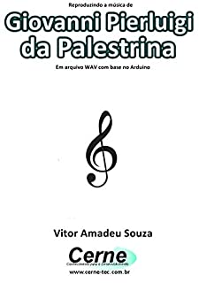 Reproduzindo a música de Giovanni Pierluigi  da Palestrina  Em arquivo WAV com base no Arduino