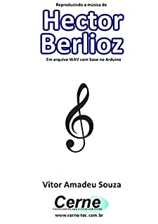 Livro Reproduzindo a música de Hector Berlioz Em arquivo WAV com base no Arduino