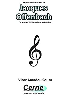 Reproduzindo a música de Jacques Offenbach Em arquivo WAV com base no Arduino