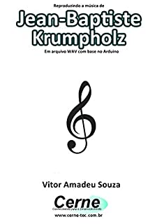 Livro Reproduzindo a música de Jean-Baptiste Krumpholz Em arquivo WAV com base no Arduino