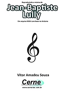 Livro Reproduzindo a música de Jean-Baptiste Lully Em arquivo WAV com base no Arduino