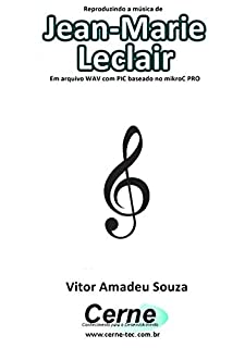 Reproduzindo a música de Jean-Marie Leclair  Em arquivo WAV com PIC baseado no mikroC PRO