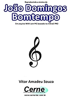 Livro Reproduzindo a música de João Domingos Bomtempo Em arquivo WAV com PIC baseado no mikroC PRO