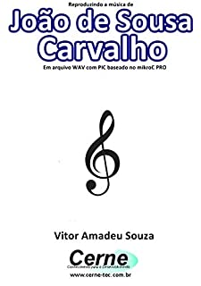 Reproduzindo a música de João de Sousa Carvalho Em arquivo WAV com PIC baseado no mikroC PRO