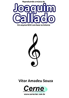 Reproduzindo a música de Joaquim Callado Em arquivo WAV com base no Arduino