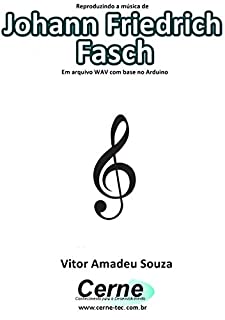 Livro Reproduzindo a música de Johann Friedrich Fasch Em arquivo WAV com base no Arduino