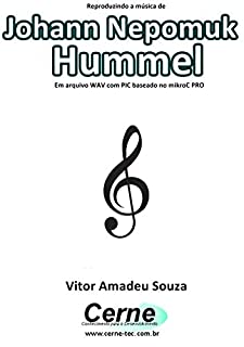 Livro Reproduzindo a música de Johann Nepomuk Hummel Em arquivo WAV com PIC baseado no mikroC PRO