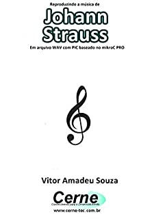 Reproduzindo a música de Johann Strauss Em arquivo WAV com PIC baseado no mikroC PRO