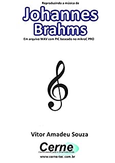 Reproduzindo a música de Johannes Brahms Em arquivo WAV com PIC baseado no mikroC PRO