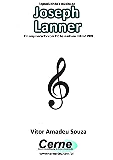 Livro Reproduzindo a música de Joseph Lanner Em arquivo WAV com PIC baseado no mikroC PRO