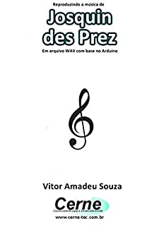 Reproduzindo a música de Josquin des Prez Em arquivo WAV com base no Arduino