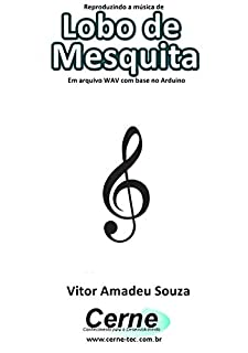 Reproduzindo a música de Lobo de Mesquita Em arquivo WAV com base no Arduino