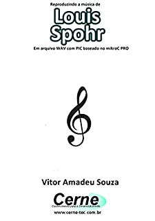 Livro Reproduzindo a música de Louis Spohr Em arquivo WAV com PIC baseado no mikroC PRO