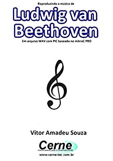 Livro Reproduzindo a música de Ludwig van Beethoven Em arquivo WAV com PIC baseado no mikroC PRO
