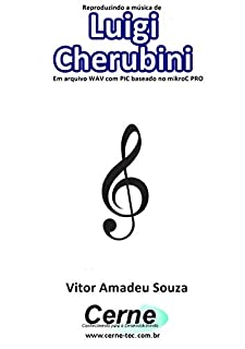 Reproduzindo a música de Luigi Cherubini Em arquivo WAV com PIC baseado no mikroC PRO