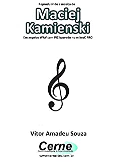 Reproduzindo a música de Maciej Kamieński Em arquivo WAV com PIC baseado no mikroC PRO