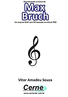 Reproduzindo a música de Max Bruch  Em arquivo WAV com PIC baseado no mikroC PRO