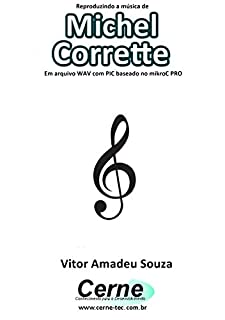 Livro Reproduzindo a música de Michel Corrette Em arquivo WAV com PIC baseado no mikroC PRO