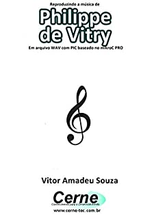 Reproduzindo a música de Philippe de Vitry Em arquivo WAV com PIC baseado no mikroC PRO