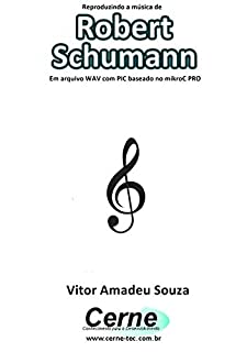 Reproduzindo a música de Robert Schumann Em arquivo WAV com PIC baseado no mikroC PRO