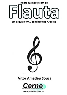 Reproduzindo o som de Flauta Em arquivo WAV com base no Arduino