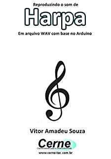 Livro Reproduzindo o som de Harpa Em arquivo WAV com base no Arduino