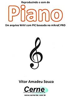 Reproduzindo o som do Piano Em arquivo WAV com PIC baseado no mikroC PRO